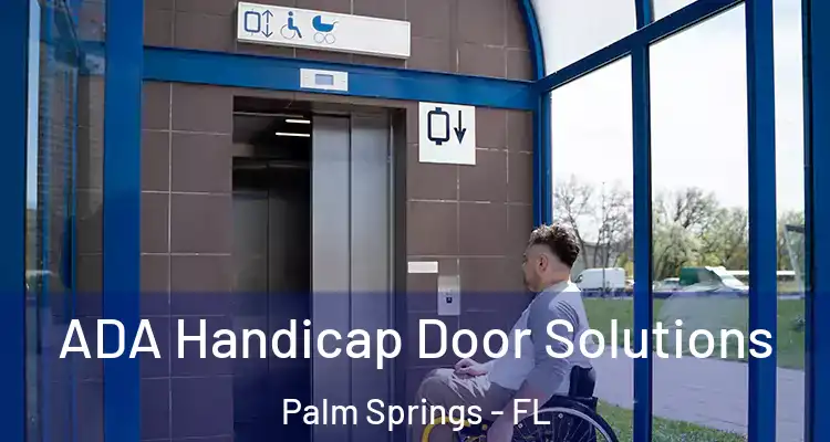  ADA Handicap Door Solutions Palm Springs - FL