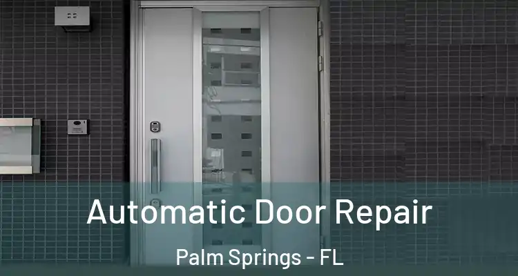 Automatic Door Repair Palm Springs - FL
