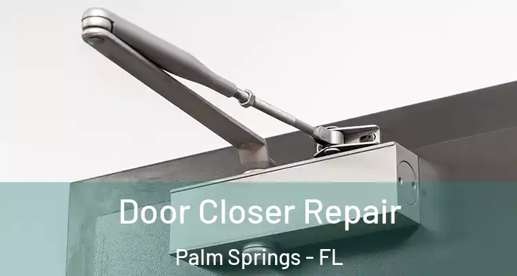  Door Closer Repair Palm Springs - FL