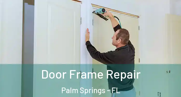 Door Frame Repair Palm Springs - FL