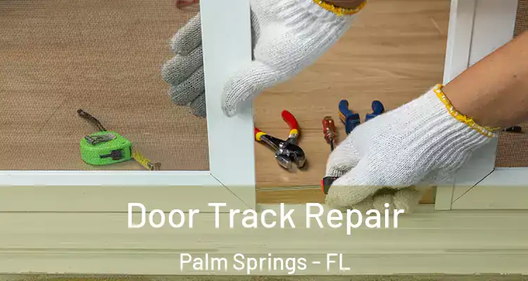  Door Track Repair Palm Springs - FL
