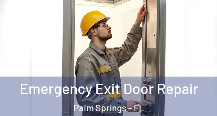  Emergency Exit Door Repair Palm Springs - FL