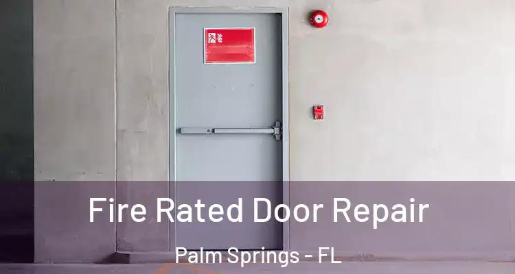  Fire Rated Door Repair Palm Springs - FL