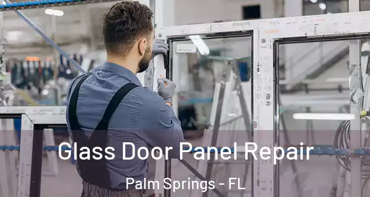  Glass Door Panel Repair Palm Springs - FL