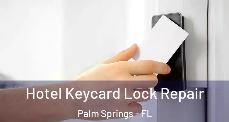  Hotel Keycard Lock Repair Palm Springs - FL