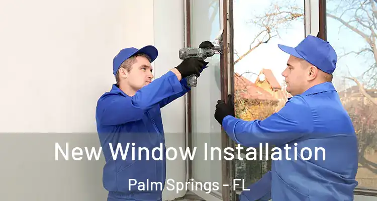  New Window Installation Palm Springs - FL