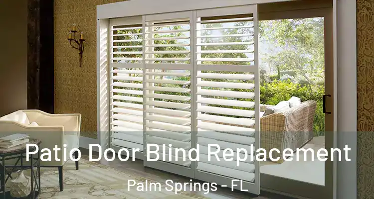  Patio Door Blind Replacement Palm Springs - FL