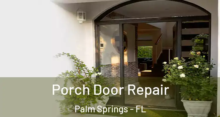  Porch Door Repair Palm Springs - FL