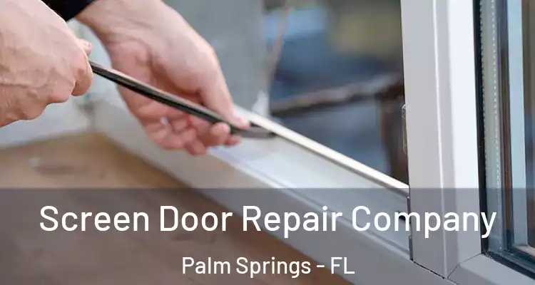  Screen Door Repair Company Palm Springs - FL