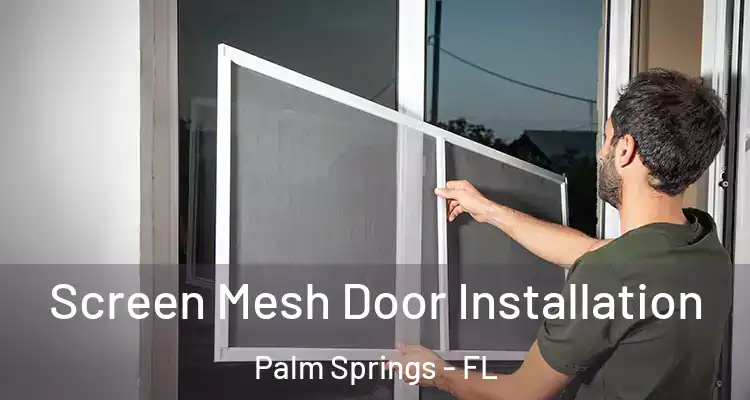  Screen Mesh Door Installation Palm Springs - FL